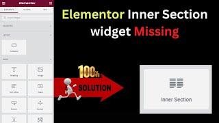 Elementor Inner Section widget missing | 100% Problem Fixed | Elementor Inner Section missing