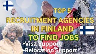 TOP 5 RECRUITMENT AGENCIES IN FINLAND TO FIND JOBS IN 2024 | VISA SUPPORT | RELOCATION SUPPORT