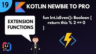 Kotlin Newbie to Pro - EXTENSION FUNCTIONS - Part 19