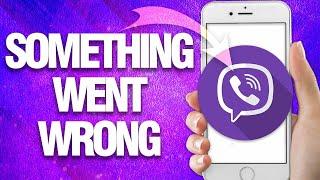 How To Fix Viber Something Went Wrong ( Easy Solution )