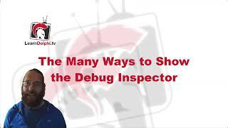 The Many Ways to Show the Debug Inspector - Delphi #202