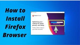 How To Install / Download Mozilla Firefox for Windows 10 , 11, 8, or 7 In 2022