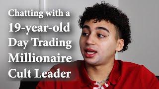 Chatting with a 19-year-old Day Trading Millionaire Cult Leader