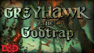 The Godtrap | Greyhawk Explained