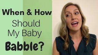 When and How Should My Baby Babble? What to Expect