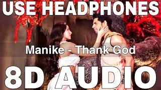 Manike (8D Audio) || Thank God || Yohani, Jubin Nautiyal, Surya R || Sidharth Malhotra, Nora Fatehi