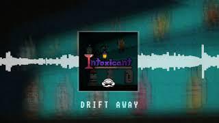 Intoxicant - Drift Away