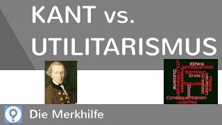 Kant vs. Utilitarismus - Kants Pflichtethik/ Kategorischer Imperativ & Utilitarismus im Vergleich