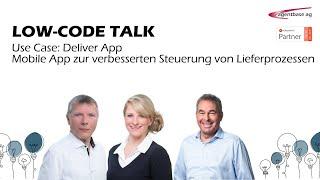 Low-Code Talk - Use Case: Deliver App - Mobile App zur verbesserten Steuerung von Lieferprozessen