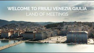 Welcome to Friuli Venezia Giulia, land of meetings