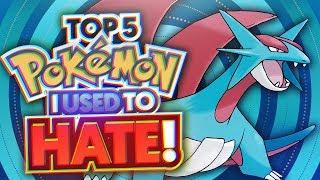 Top 5 Pokemon I Used To HATE! (NOW I LOVE THEM)