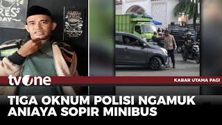 Cerita Sopir Minibus Dianiaya 3 Polisi di Ambon | Kabar Utama Pagi tvOne