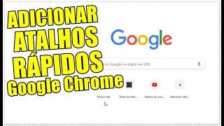 Como Adicionar Atalhos Rápidos Na Página Inicial do Navegador Google Chrome