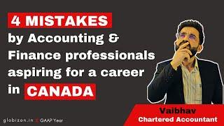 Mistakes by Accounting & Finance professionals aspiring for a career in Canada...