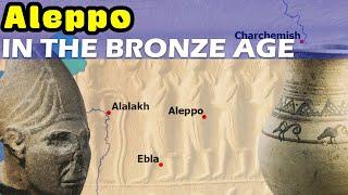 The History of Aleppo during the Bronze Age
