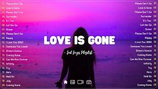 Love Is GoneSad songs playlist with lyrics ~ Depressing Songs 2024 That Will Cry Vol. 37