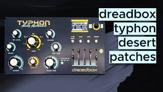 Dreadbox Typhon Patches "Desert" Sound Pack Demo (No Talking): Presets for Ambient and Techno