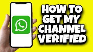 How To Get WhatsApp Channel Verified | WhatsApp Channel Verified Badge