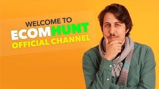 Welcome to Ecomhunt Official Channel !