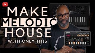 Make Melodic House With Only This