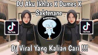 DJ AKU IKHLAS X DUMES X SAKTENANE WILDTZZ REMIXER VIRAL TIK TOK TERBARU 2023 YANG KALIAN CARI !