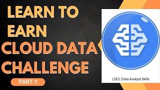 Complete Solution For Learn To Earn Cloud Data Challenge| Learn To Earn 2022 #learntoearnchallenge