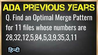 Find an optimal merge pattern for 11 files whose length are 28, 32, 12, 5, 84, 5, 3, 9, 35, 3, 11.