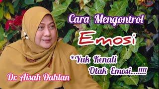 cara Mengontrol emosi - Dr. Aisah Dahlan