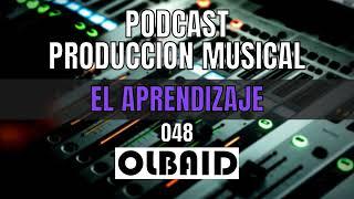 EL APRENDIZAJE no es lineal | PODCAST Producción Musical 048