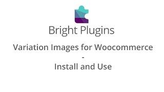 Variation Images for Woocommerce - Install and Use