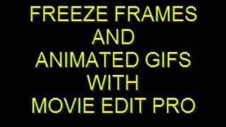 Freeze Frames & Animated GIF's With Movie Edit Pro