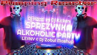 Dj Hazel vs Dj Kicken - Sprężynka Alkoholic Party (LE$NY & Dj Zobul Short Mashup)