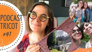 Podcast tricot 41 : retour du salon Le fil de la manche  et un châle en dentelle sublime  !