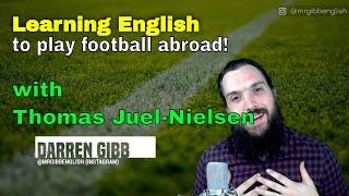 English to play Football Abroad - Thomas Juel-Nielsen