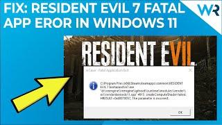 FIX: Resident Evil 7 Fatal Application Exit error in Windows 11