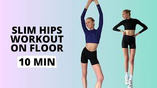 Slim Hips Workout 10 Minutes No Equipment on Floor / Nina Dapper