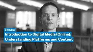 Introduction to Digital Media (Online): Understanding Platforms and Content: Overview