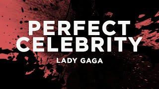 Lady Gaga - Perfect Celebrity (Lyrics)