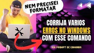 COMO CORRIGIR ERROS DE TODOS WINDOWS 7/8/10/11 PELO CMD SEM USAR PROGRAMAS E SEM FORMATAR O PC