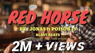 RED HORSE by jonas ft poison 13 ( produce by BLAST BEATS )