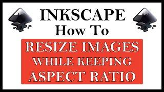 How To Resize An Image While Keeping Its Aspect Ratio Using Inkscape