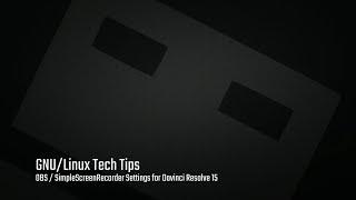 GNU/Linux Tech Tips - Setup OBS / SimpleScreenRecorder for Davinci Resolve 15 (Free Version)