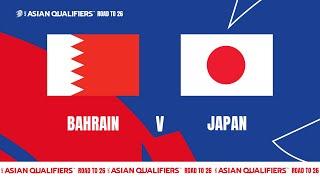 Full Match | AFC Asian Qualifiers™️ Road To 26 | Group C : Bahrain vs Japan