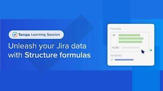Webinar: Unleash your Jira data with Structure formulas on Cloud