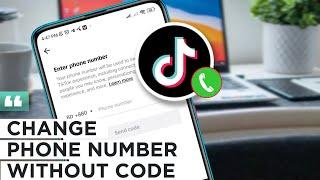 How To Change TikTok Phone Number Without Verification Code