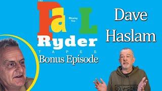 The Paul Ryder Tapes - Bonus Episode 22: Dave Haslam