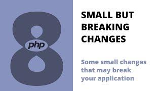 Php 8 - Small But Breaking Changes