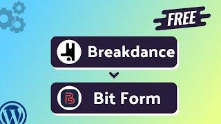 Integrating Breakdance Form with Bit Form || Step-by-Step Tutorial || Bit Integrations