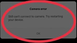 Fix Still Can't Connect To Camera. Try Restarting Your device Problem Solve