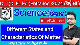 LIVE/Different States And Characteristics Of Matter/Science/Odisha Govt.C.T(D.El.Ed.)Entrance -2024